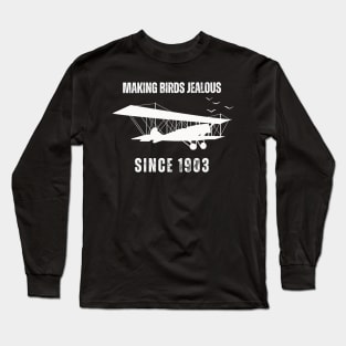 Making Birds Jealous since 1903 Long Sleeve T-Shirt